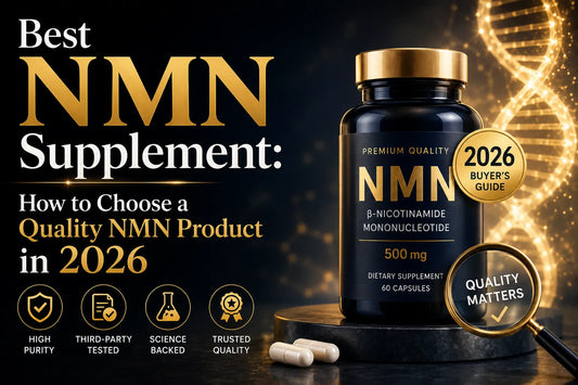 Best NMN Supplement: How to Choose a Quality NMN Product in 2026