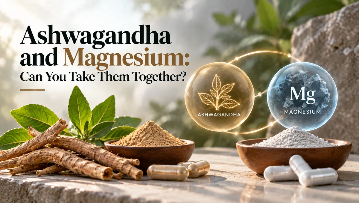 Ashwagandha and Magnesium: Can You Take Them Together?
